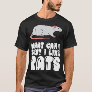 Was kann ich sagen, ich mag Ratten? T-Shirt