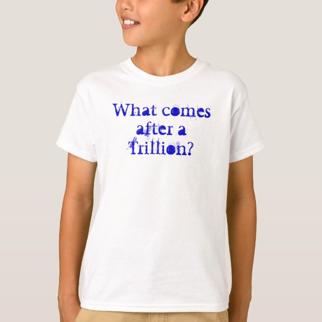 Was kommt nach Trillion? T-Shirt (Vorderseite)