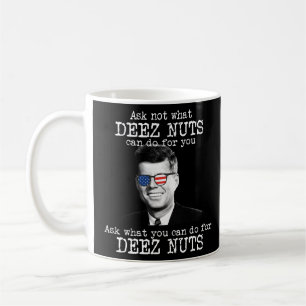 Was können Sie tun, um Deez Nuts JFK John Kennedy? Kaffeetasse