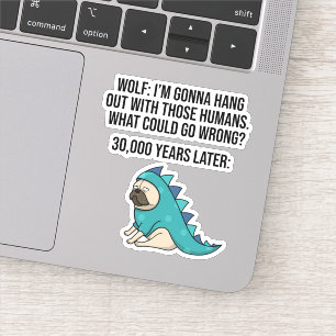 Was könnte schief gehen Wolf Mops Dog Meme Aufkleber