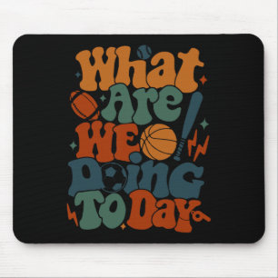 Was machen wir heute - Lustiges Leben als Sportleh Mousepad