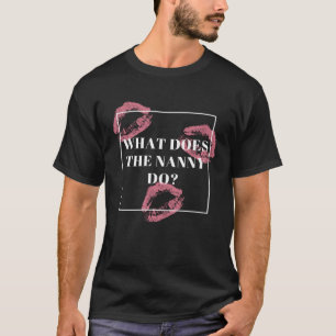 Was macht der Kindermädchen? T-Shirt