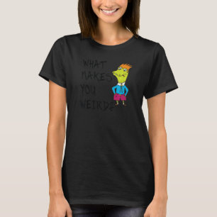 Was macht dich zu einem merkwürdigen Kommentar? T-Shirt
