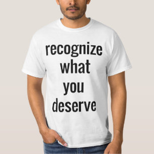 Was man den Wert von Männern verdient, ist ein T - T-Shirt