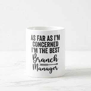 Was mich angeht, bin ich das beste Branch-Manageme Kaffeetasse
