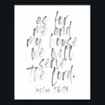 Was mich und mein Haus betrifft Poster<br><div class="desc">Was mich und mein Haus betrifft, so werden wir dem Herrn dienen. Joshua 24:15 Aquarellschrift</div>