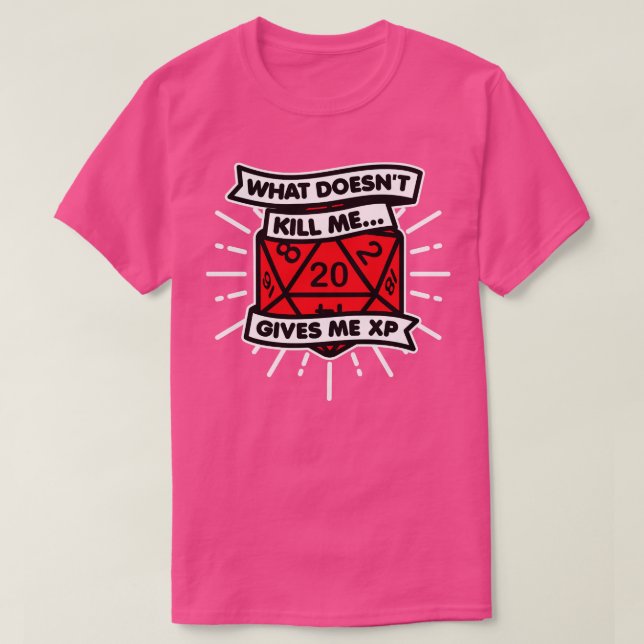Was mir XP-Würfel durch das Töten bringt T-Shirt (Design vorne)