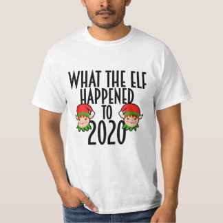 Was mit dem Elf bis 2020 passiert ist T-Shirt