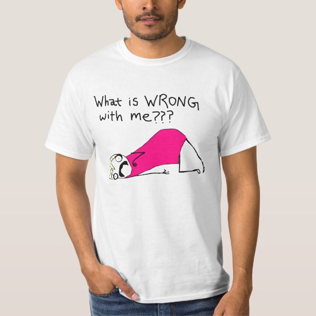 Was mit mir T - Shirt falsch ist (Vorderseite)