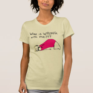 Was mit mir T - Shirt nicht stimmt