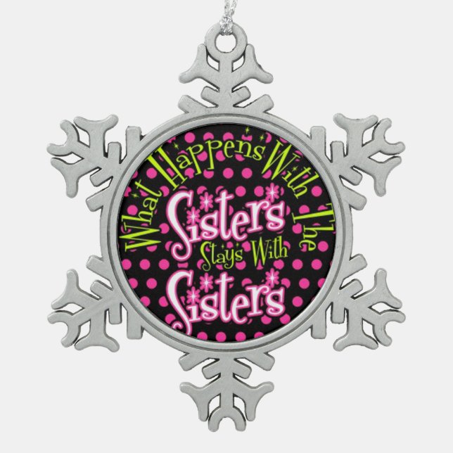 was mit Schwestern bleibe mit Schwestern? Schneeflocken Zinn-Ornament (Vorderseite)