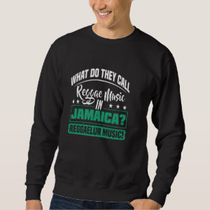 Was nennen sie Reggaemusik auf Jamaika? Sweatshirt