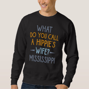 Was nennst du Hippies Ehefrau Vater Jokes 1 Sweatshirt