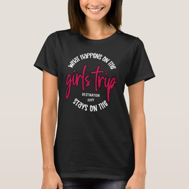 Was passiert auf der Girls Trip Funny Custom T-Shirt (Vorderseite)