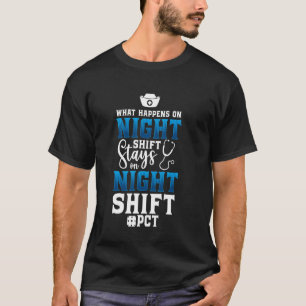 Was passiert auf der Nachtschicht PCT Patient Care T-Shirt