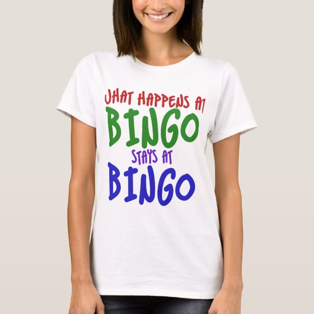 Was passiert bei Bingo bleibe bei Bingo? T-Shirt (Vorderseite)