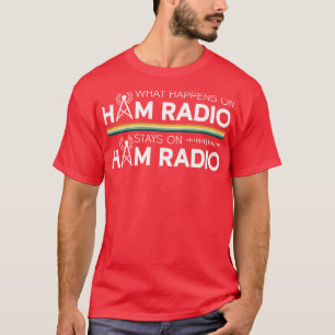 Was passiert bei Ham Radio Bleibe auf Ham Radio Ha T-Shirt