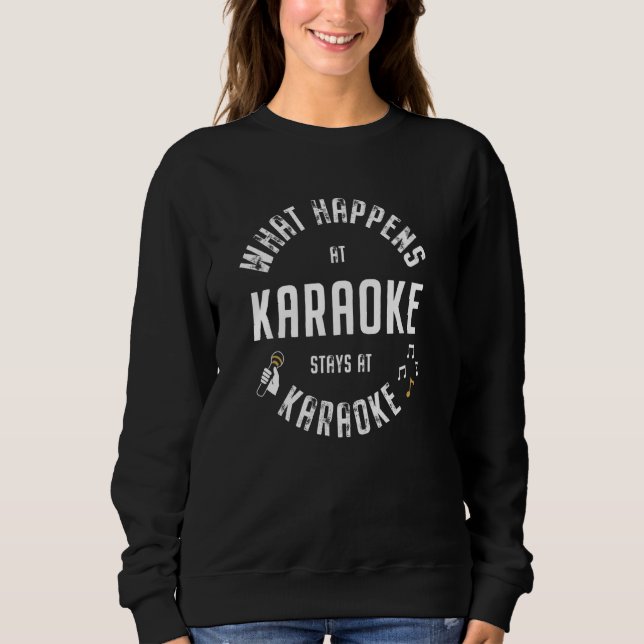 Was passiert bei Karaoke bleibe bei Karaoke Funny  Sweatshirt (Vorderseite)