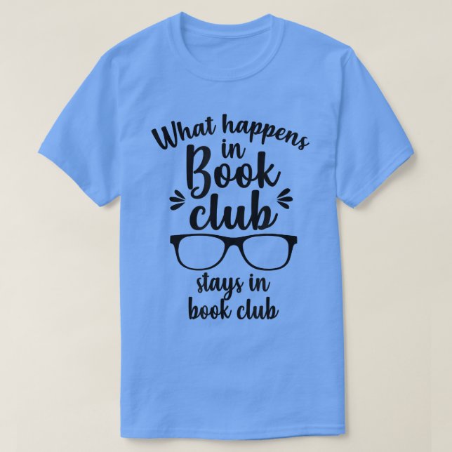 Was passiert im Buchklub im Buchklub Bleibe T-Shirt (Design vorne)
