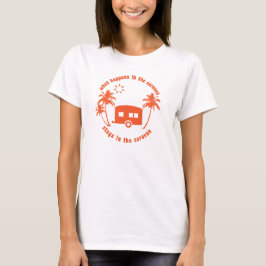 Was passiert in Caravan Bleibe in Caravan Zitat T-Shirt