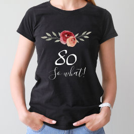 Was Positive Aquarellblume 80. Geburtstag T-Shirt