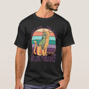 Was sagte der Außerirdische zur Katze T-Shirt