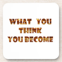 WAS Sie denken, werden Sie Untersetzer