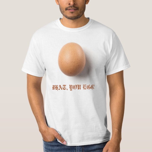 WAS, SIE EGG! T-Shirt (Vorderseite)