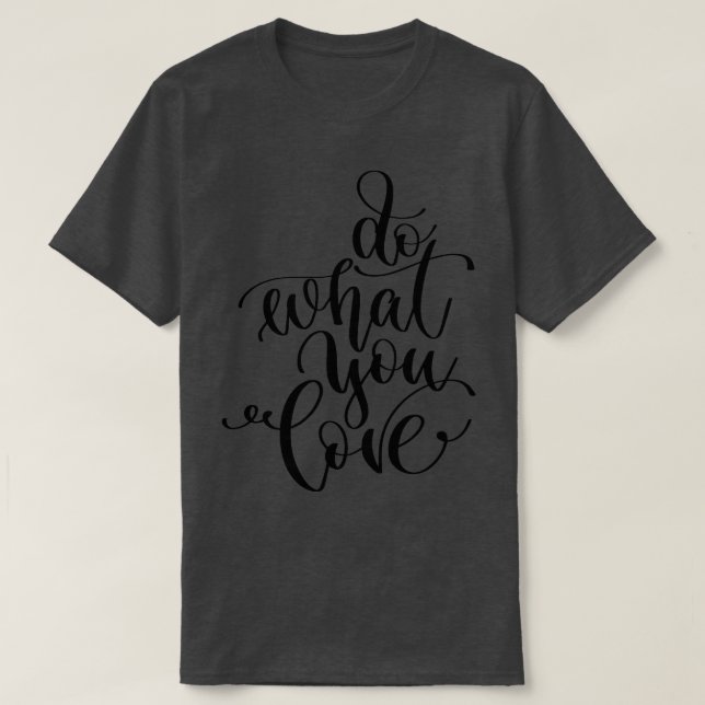Was Sie Liebe 1 tun T-Shirt (Design vorne)