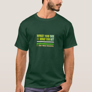 Was Sie sehen ist, was Sie Shirt bekommen