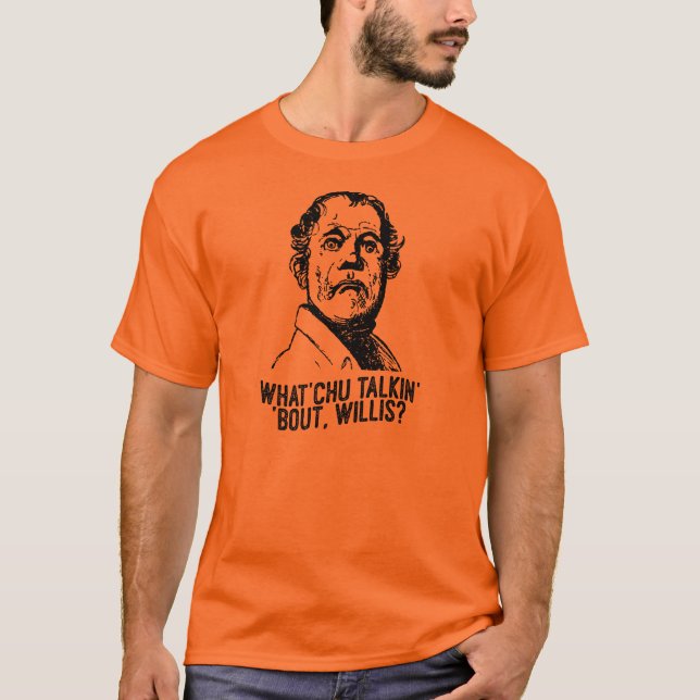 Was Sie über Willis sprechend? T-Shirt (Vorderseite)
