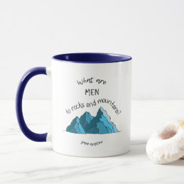 Was sind Männer zu den Felsen und zu den Bergen? Tasse