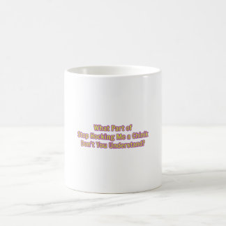 Was soll der Teil von Hör auf mich zu nerven? Kaffeetasse