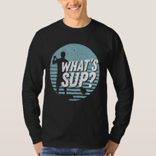 Was Sup Cool Sup Paddling aufstehen Paddeln T-Shirt