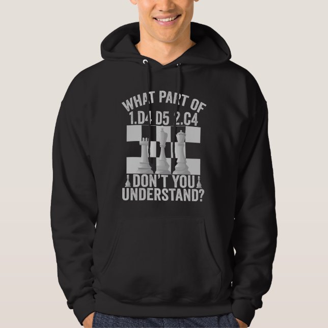 Was Teil von 1.d4 d5 2.c4 Sie nicht verstehen Hoodie (Vorderseite)