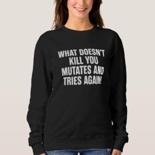 Was tötet dich nicht und versucht wieder zu Vacci Sweatshirt