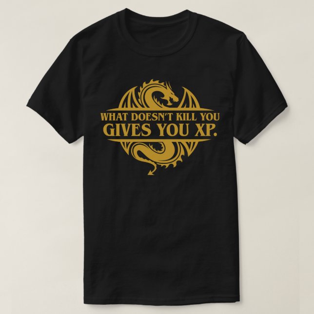 Was tötet Sie nicht geben XP Tabletop RPG hinzufüg T-Shirt (Design vorne)