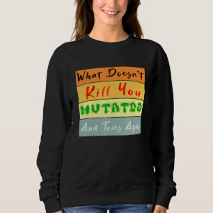 Was tötet Sie nicht mutiert und versucht wieder Vi Sweatshirt