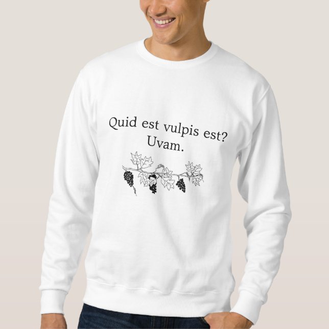 Was tut der Fuchs sagen?  Saure Trauben Sweatshirt (Vorderseite)