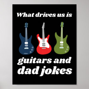 WAS UNS ANTRIEBT, SIND GITAREN UND VATER JOKES lus Poster
