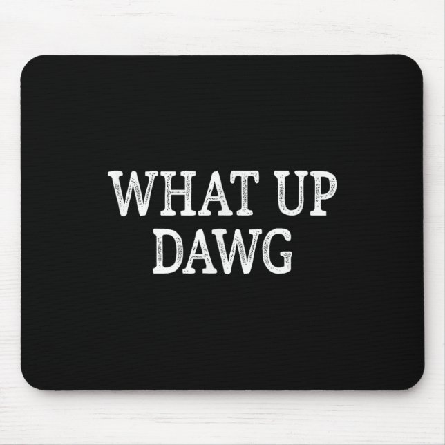Was Up Dawg - Vintager Stil - Mousepad (Vorne)