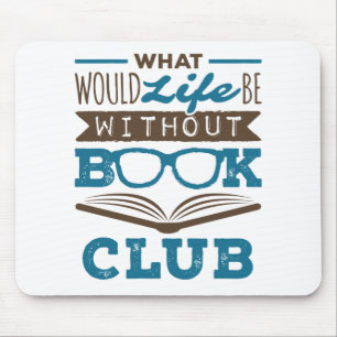 Was wäre das Leben ohne Buchklub? Mousepad