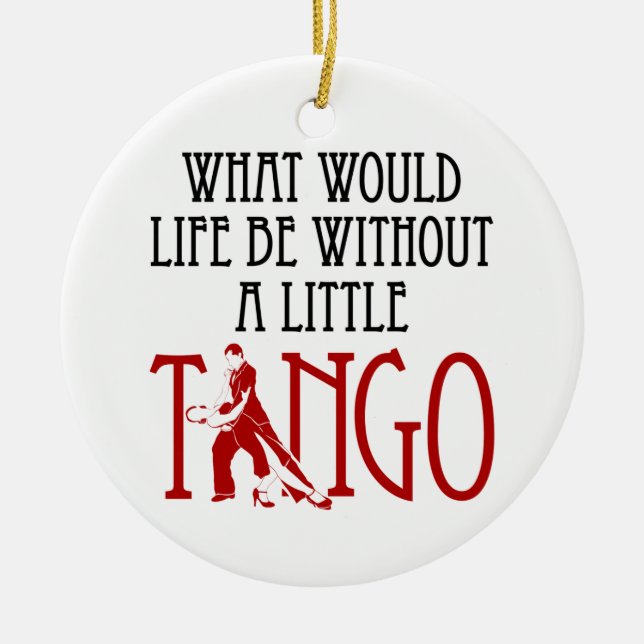 Was wäre das Leben ohne ein kleines Tango-Tanzen? Keramik Ornament (Vorne)