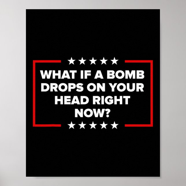 Was wäre, wenn jetzt eine Bombe auf deinen Kopf fä Poster (Vorne)