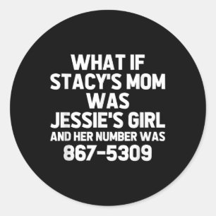 Was wäre, wenn Stacys Mama Jessies Girl wäre? Funn Runder Aufkleber