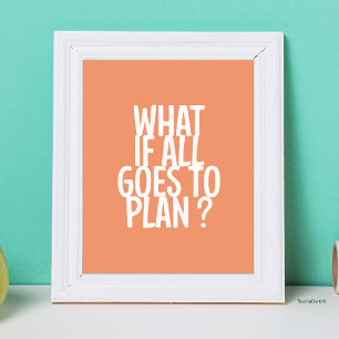 Was, wenn alles nach Plan läuft? Motivierende Typo Poster