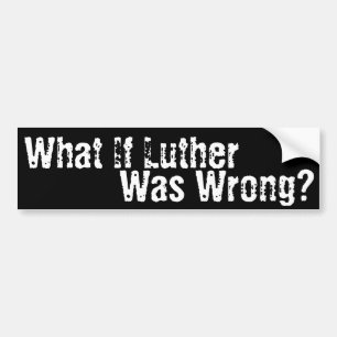 Was, wenn Luther falsch war? Autoaufkleber