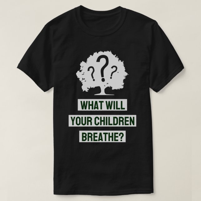 Was werden Ihre Kinder atmen? T-Shirt (Design vorne)