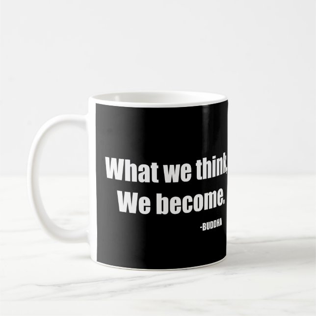 Was wir denken zu werden. Buddha Kaffeetasse (Links)