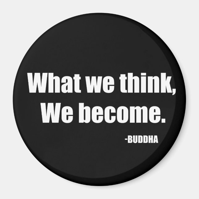 Was wir denken zu werden. Buddha Magnet (Vorne)